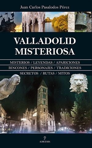 VALLADOLID MISTERIOSA | 9788411319904 | PASALODOS PÉREZ, JUAN CARLOS