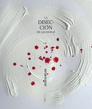 DISECCIÓN DE LAS HORAS, LA | 9788412705577 | BELDA PEIRÓ, JESSICA