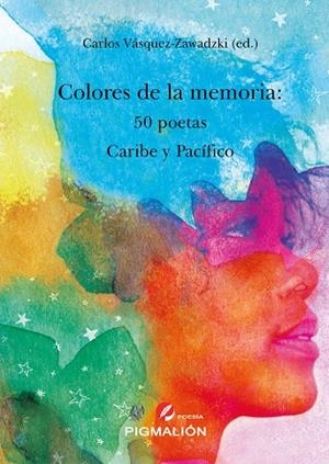 COLORES DE LA MEMORIA : 50 POETAS CARIBE Y PACÍFICO | 9788419928405 | VÁSQUEZ-ZAWADZKI, CARLOS