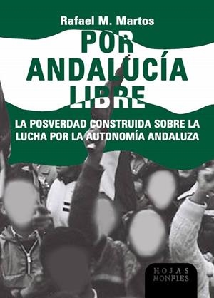 POR ANDALUCÍA LIBRE | 9788412808704 | MARTOS, RAFAEL M.