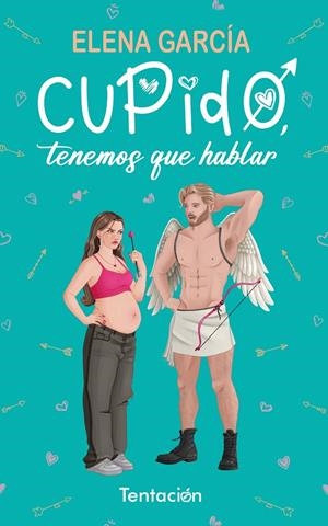 CUPIDO, TENEMOS QUE HABLAR | 9788412824506 | GARCÍA, ELENA