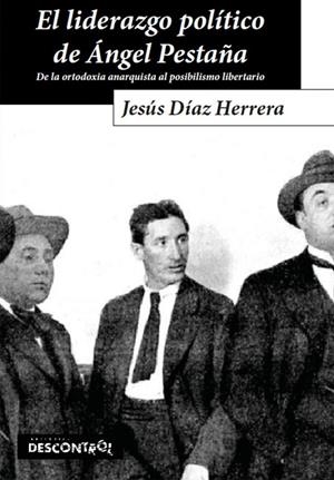 LIDERAZGO POLÍTICO DE ÁNGEL PESTAÑA, EL | 9788416553471 | DÍAZ HERRERA, JESÚS