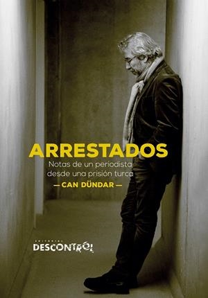 ARRESTADOS : NOTAS DE UN PERIODISTA EN UNA PRISIÓN TURCA | 9788417190477 | DÜNDAR, CAN