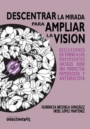 DESCENTRAR LA MIRADA PARA AMPLIAR LA VISION | 9788417190279 | BRIZUELA GONZÁLEZ, FLORENCIA / LÓPEZ MARTÍNEZ, URIEL