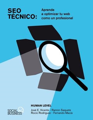 SEO TÉCNICO. APRENDE A OPTIMIZAR TU WEB COMO UN PROFESIONAL | 9788441548862 | LEVEL COMMUNICATIONS, HUMAN