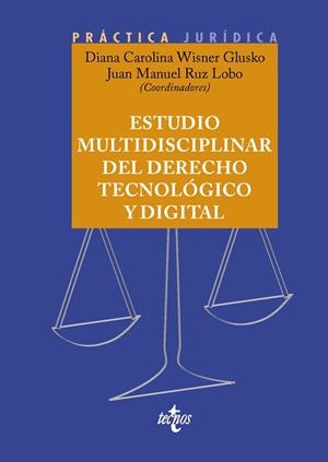 ESTUDIO MULTIDISCIPLINAR DEL DERECHO TECNOLÓGICO Y DIGITAL | 9788430989874 | WISNER GLUSKO, DIANA CAROLINA / RUZ LOBO, JUAN MANUEL / GARCÍA DE PESQUERA GAGO, FELIPE / HERNÁNDEZ 