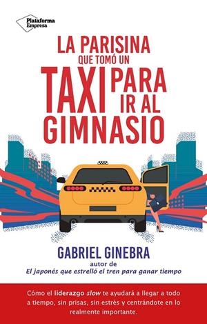 PARISINA QUE TOMÓ UN TAXI PARA IR AL GIMNASIO, LA | 9788410079182 | GINEBRA, GABRIEL