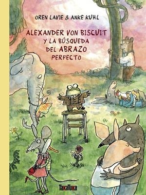 ALEXANDER VON BISCUIT Y LA BUSQUEDA DEL ABRAZO PERFECTO | 9788418821721 | LAVIE, OREN