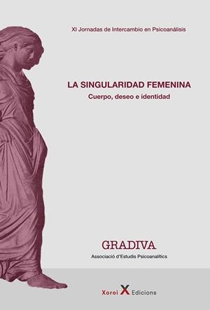 SINGURALIDAD FEMENINA, LA | 9788412804201 | GRADIVA - ASSOCIACIÓ D'ESTUDIS PSICOANALÍTICS