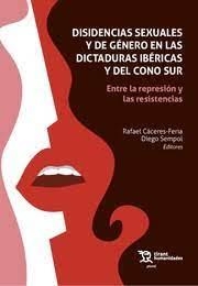 DISIDENCIAS SEXUALES Y DE GÉNERO EN LAS DICTADURAS IBÉRICAS Y DEL CONO SUR | 9788419632890 | SEMPOL, DIEGO / CÁCERES FERIA,RAFAEL