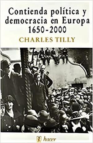 CONTIENDA POLÍTICA Y DEMOCRACIA EN EUROPA 1650-2000 | 9788488711755 | TILLY, CHARLES