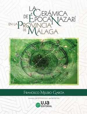 CERÁMICA DE ÉPOCA NAZARÍ EN LA PROVINCIA DE MÁLAGA, LA | 9788491595342 | MELERO GARCÍA, FRANCISCO