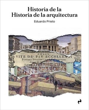 HISTORIA DE LA HISTORIA DE LA ARQUITECTURA | 9788419050564 | PRIETO, EDUARDO