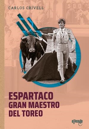 ESPARTACO, GRAN MAESTRO DEL TOREO | 9788412635775 | CRIVELL, CARLOS