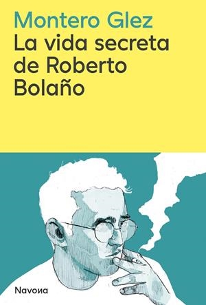 VIDA SECRETA DE ROBERTO BOLAÑO, LA | 9788419552853 | GONZALEZ, MONTERO