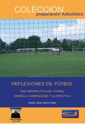 REFLEXIONES DE FÚTBOL. UNA PERSPECTIVA DEL FÚTBOL DESDE LA COMPLEJIDAD Y LA PRÁCTICA | 9788412693744 | NICOLAY, JAVIER / CORTES, GRACIA
