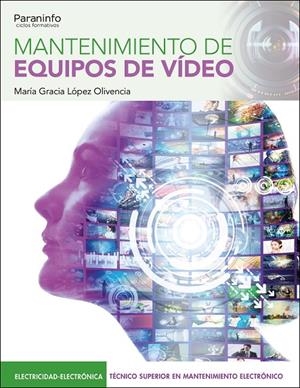MANTENIMIENTO DE EQUIPOS DE VIDEO | 9788428363181 | LOPEZ OLIVENCIA, MARIA GRACIA