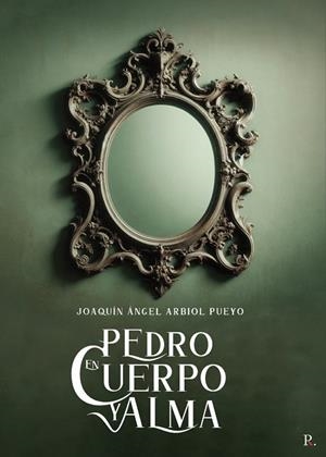 PEDRO EN CUERPO Y ALMA | 9798867777807 | ARBIOL PUEYO, JOAQUÍN ÁNGEL
