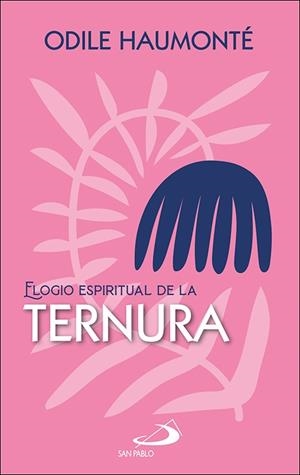 ELOGIO ESPIRITUAL DE LA TERNURA | 9788428570527 | HAUMONTE, ODILE