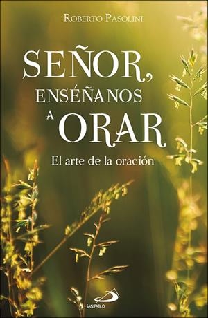 SEÑOR ENSEÑANOS A ORAR | 9788428570602 | PASOLINI, ROBERTO
