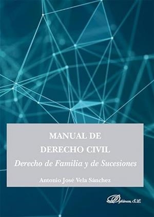 MANUAL DE DERECHO CIVIL. DERECHO DE FAMILIA Y DE SUCESIONES | 9788411707954 | VELA SÁNCHEZ, ANTONIO JOSÉ
