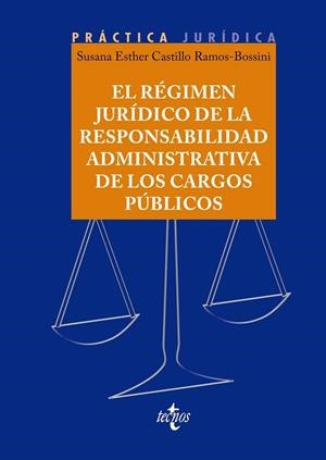 RÉGIMEN JURÍDICO DE LA RESPONSABILIDAD ADMINISTRATIVA DE LOS CARGOS PÚBLICOS, EL | 9788430989171 | CASTILLO RAMOS-BOSSINI, SUSANA E.