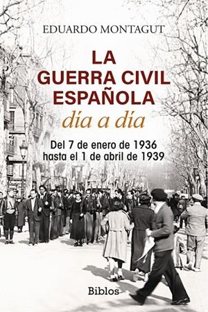 GUERRA CIVIL ESPAÑOLA DÍA A DÍA, LA | 9788419731531 | MONTAGUT, EDUARDO