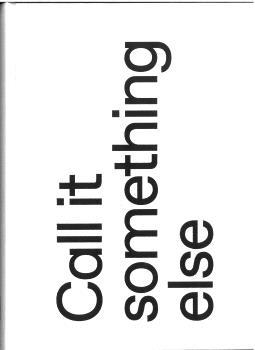 CALL IT SOMETHING ELSE | 9788480266482