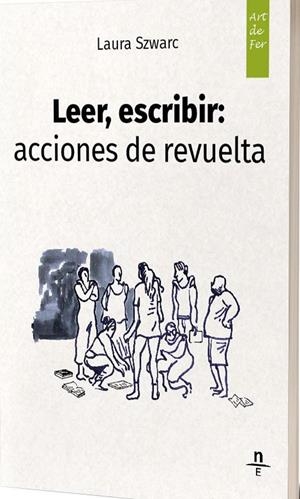 LEER, ESCRIBIR : ACCIONES DE REVUELTA | 9788412735550 | SZWARC, LAURA