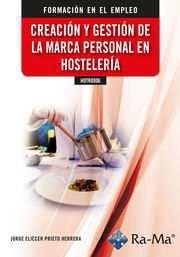 CREACIÓN Y GESTIÓN DE LA MARCA PERSONAL EN HOSTELERÍA | 9788410181182 | PRIETO HERRERA, JORGE ELIÉCER