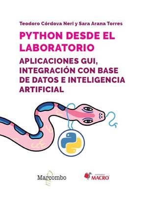 PYTHON DESDE EL LABORATORIO. APLICACIONES GUI, INTEGRACIÓN CON BASE DE DATOS E INTELIGENCIA ARTIFICIAL | 9788426737809 | ARANA TORRES, SARA / CÓRDOVA NERI, TEODORO