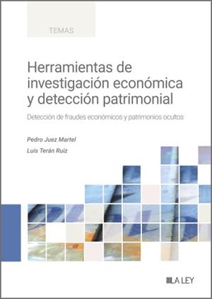 HERRAMIENTAS DE INVESTIGACIÓN ECONÓMICA Y DETECCIÓN PATRIMONIAL | 9788419905147 | JUEZ MARTEL, PEDRO / TERÁN RUIZ, LUIS