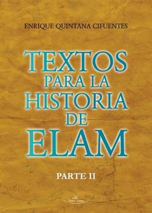 TEXTOS PARA LA HISTORIA DE ELAM PARTE II | 9788410039131 | QUINTANA CIFUENTES, ENRIQUE