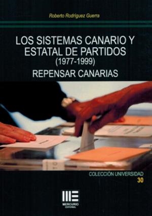 SISTEMAS CANARIO Y ESTATAL DE PARTIDOS 1977 - 1999, LOS. REPENSAR CANARIAS | 9788410092181 | RODRÍGUEZ GUERRA, ROBERTO