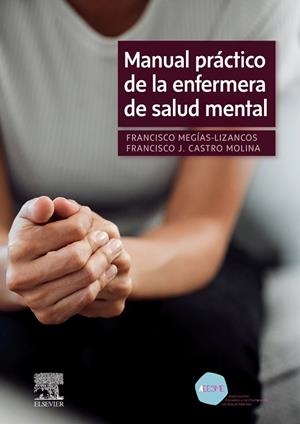 MANUAL PRACTICO DE LA ENFERMERA DE SALUD MENTAL | 9788413825328 | MEGIAS-LIZANCOS, FRANCISCO