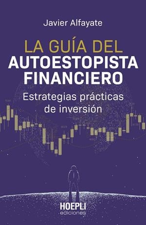 GUÍA DEL AUTOESTOPISTA FINANCIERO, LA | 9791254990148 | ALFAYATE, JAVIER