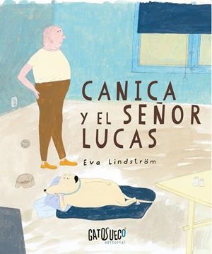 CANICA Y EL SEÑOR LUCAS | 9788412794113 | LINDSTRÖM, EVA