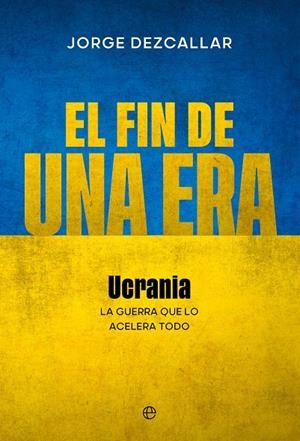 FIN DE UNA ERA, EL | 9788413847610 | DEZCALLAR, JORGE