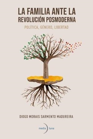 FAMILIA ANTE LA REVOLUCIÓN POSMODERNA, LA | 9788412758443 | MORAIS SARMENTO MADUREIRA, DIOGO