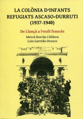 COLONIA D'INFANTS I REFUGIATS ASCASO-DURRUTI (1973-1940) | 9788487218330 | BORRÀS I DÒLERA, MERCÈ / GARRIDO OROZCO, LUIS