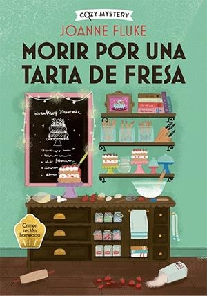 MORIR POR UNA TARTA DE FRESA (MISTERIOS DE HANNAH SWENSEN 3) | 9788419599421 | FLUKE, JOANNE
