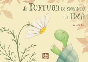 A TORTUGA LE ENCANTÓ LA IDEA | 9788419859228 | SOLER, XELA