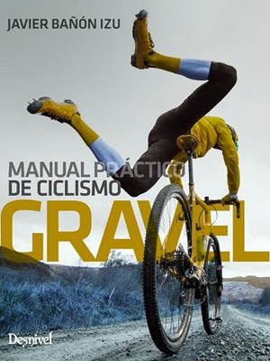 MANUAL PRÁCTICO DE CICLISMO GRAVEL | 9788498296631 | BAÑÓN IZU, JAVIER