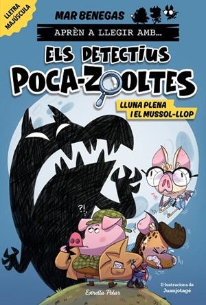 APRÈN A LLEGIR AMB... ELS DETECTIUS POCA-ZOOLTES! 03. LLUNA PLENA I EL MUSSOL-LLOP | 9788413897851 | BENEGAS, MAR