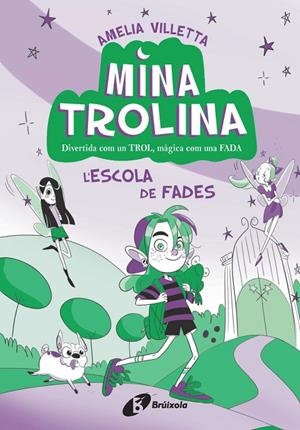 MINA TROLINA 01. L'ESCOLA DE FADES | 9788413493411 | VILLETTA, AMELIA