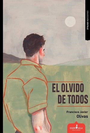 OLVIDO DE TODOS, EL | 9788412797886 | OLIVAS, FRANCISCO JAVIER