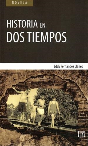 HISTORIA EN DOS TIEMPOS | 9788412016581 | FERNANDEZ LLANES, EDDY