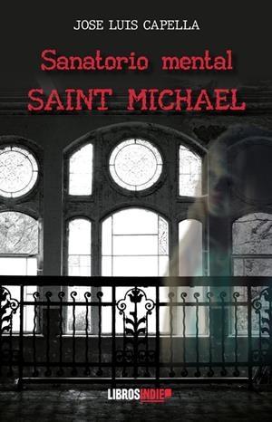 SANATORIO MENTAL SAINT MICHAEL | 9788410111127 | CAPELLA, JOSE LUIS