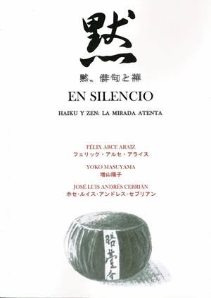 SILENCIO, EL. HAIKU Y ZEN : LA MIRADA ATENTA | 9788419710949 | ANDRES CEBRIAN, JOSE LUIS / ARCE ARAIZ, FELIX