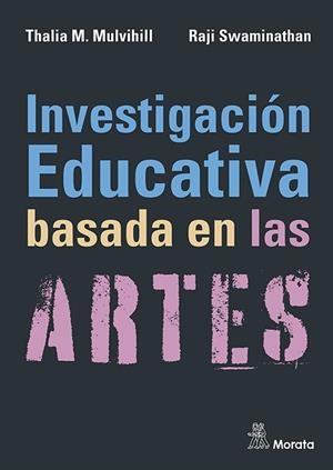 INVESTIGACION EDUCATIVA BASADA EN LAS ARTES | 9788419287700 | MULVIHILL, THALIA M. / SWAMINATHAN, RAJI